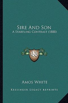 portada sire and son: a startling contrast (1888) (en Inglés)