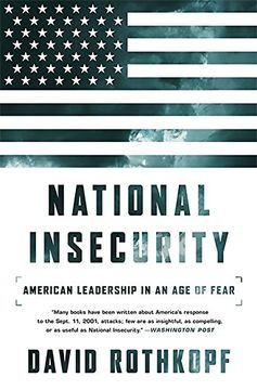 portada National Insecurity: American Leadership in an Age of Fear
