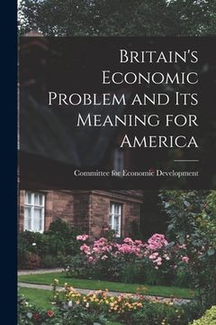 portada Britain's Economic Problem and Its Meaning for America (en Inglés)