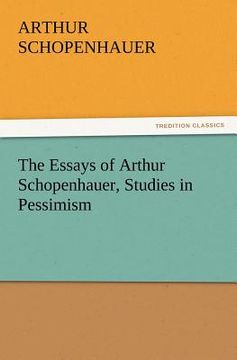 portada the essays of arthur schopenhauer, studies in pessimism