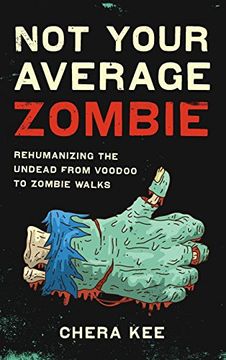 portada Not Your Average Zombie: Rehumanizing the Undead From Voodoo to Zombie Walks (en Inglés)