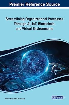 portada Streamlining Organizational Processes Through ai, Iot, Blockchain, and Virtual Environments (en Inglés)