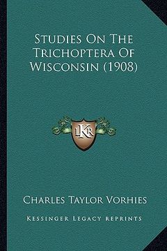 portada studies on the trichoptera of wisconsin (1908) (en Inglés)