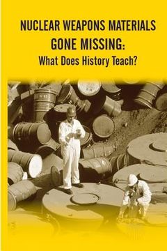 portada Nuclear Weapons Materials Gone Missing: What Does History Teach? (en Inglés)