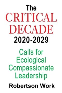 portada The Critical Decade 2020 - 2029: Calls for Ecological, Compassionate Leadership (in English)