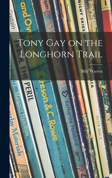 portada Tony Gay on the Longhorn Trail (in English)