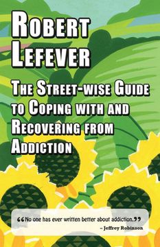 portada The Street-Wise Guide to Coping With and Recovering From Addiction (The Street-Wise Popular Practical Guides) (en Inglés)