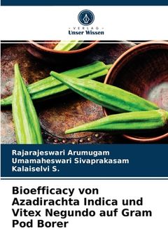 portada Bioefficacy von Azadirachta Indica und Vitex Negundo auf Gram Pod Borer (in German)