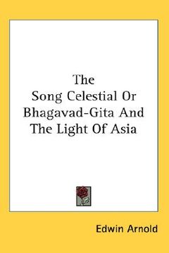 portada the song celestial or bhagavad-gita and the light of asia (en Inglés)