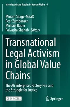 portada Transnational Legal Activism in Global Value Chains: The ali Enterprises Factory Fire and the Struggle for Justice: 6 (Interdisciplinary Studies in Human Rights) (en Inglés)