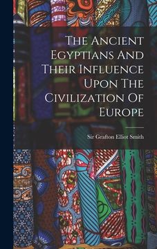 portada The Ancient Egyptians And Their Influence Upon The Civilization Of Europe (in English)