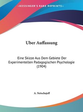 portada Uber Auffassung: Eine Skizze Aus Dem Gebiete Der Experimentellen Padagogischen Psychologie (1904) (en Alemán)