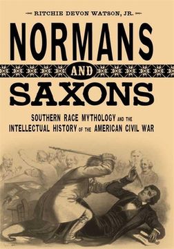 portada Normans and Saxons: Southern Race Mythology and the Intellectual History of the American Civil War