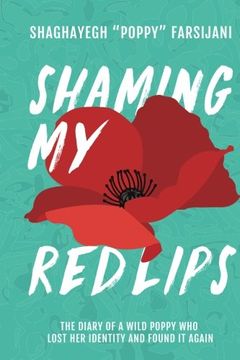 portada Shaming my red Lips: The Diary of a Wild Poppy who Lost her Identity and Found it Again (in English)