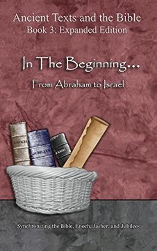 portada In the Beginning. from Abraham to Israel - Expanded Edition: Synchronizing the Bible, Enoch, Jasher, and Jubilees (Ancient Texts and the Bible)