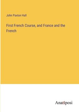 portada First French Course, and France and the French (en Inglés)