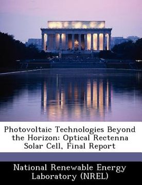 portada photovoltaic technologies beyond the horizon: optical rectenna solar cell, final report (en Inglés)