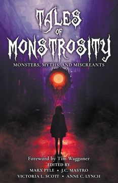 portada Tales of Monstrosity: Monsters, Myths, and Miscreants (in English)