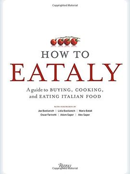 portada How to Eataly: A Guide to Buying, Cooking, and Eating Italian Food (in English)