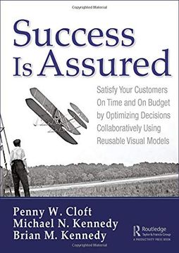 portada Success is Assured: Satisfy Your Customers on Time and on Budget by Optimizing Decisions Collaboratively Using Reusable Visual Models (en Inglés)