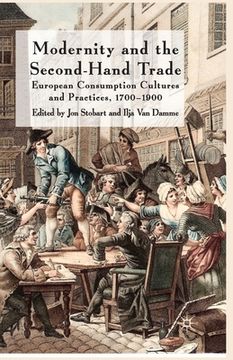 portada Modernity and the Second-Hand Trade: European Consumption Cultures and Practices, 1700-1900 (en Inglés)