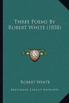 portada three poems by robert white (1858)