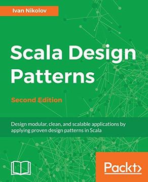 portada Scala Design Patterns: Design Modular, Clean, and Scalable Applications by Applying Proven Design Patterns in Scala, 2nd Edition (en Inglés)