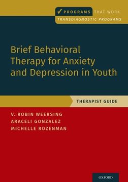 portada Brief Behavioral Therapy for Anxiety and Depression in Youth: Therapist Guide (Programs That Work) 