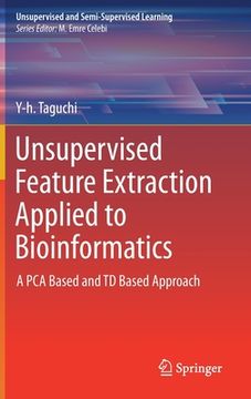 portada Unsupervised Feature Extraction Applied to Bioinformatics: A Pca Based and TD Based Approach