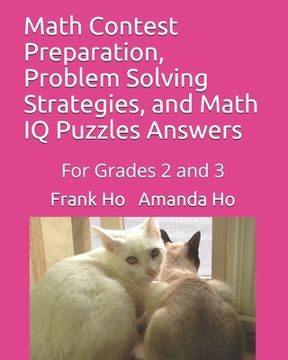 portada Math Contest Preparation, Problem Solving Strategies, and Math IQ Puzzles Answers: For Grades 2 and 3 (en Inglés)