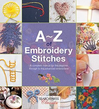 portada A-z of Embroidery Stitches: A Complete Manual for the Beginner Through to the Advanced Embroiderer (A-Z of Needlecraft) (en Inglés)