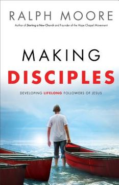portada Making Disciples: Developing Lifelong Followers of Jesus (en Inglés)
