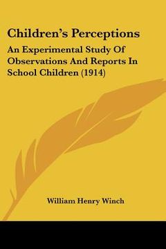 portada children's perceptions: an experimental study of observations and reports in school children (1914) (en Inglés)