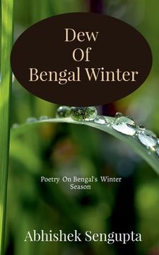 portada Dew Of Bengal Winter: Poetry on Bengal's Winter Season ! (en Inglés)
