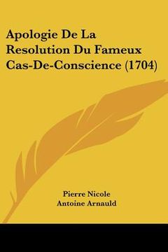 portada apologie de la resolution du fameux cas-de-conscience (1704) (in English)