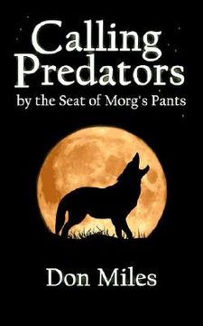 portada calling predators by the seat of morg's pants (en Inglés)
