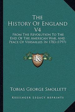 portada the history of england v4: from the revolution to the end of the american war, and peace of versailles in 1783 (1797) (in English)