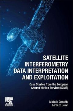 portada Satellite Interferometry Data Interpretation and Exploitation: Case Studies From the European Ground Motion Service (Egms) (in English)