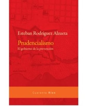 portada Prudencialismo el Gobierno de la Prevencion (in Spanish)