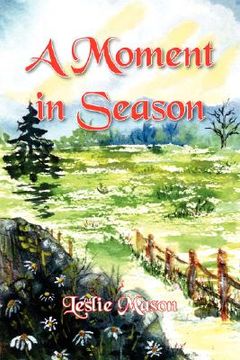 portada a moment in season: a collection of poetry enlivened by living in the appalachian mountains (en Inglés)