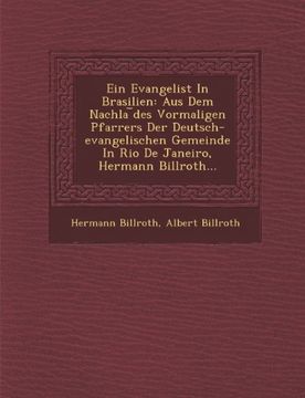 portada Ein Evangelist In Brasilien: Aus Dem Nachla ︣des Vormaligen Pfarrers Der Deutsch-evangelischen Gemeinde In Rio De Janeiro, Hermann Billroth...