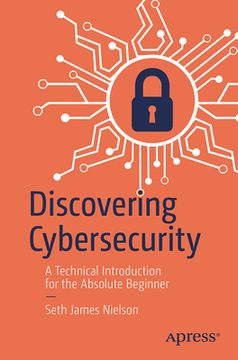 portada Discovering Cybersecurity: A Technical Introduction for the Absolute Beginner (in English)