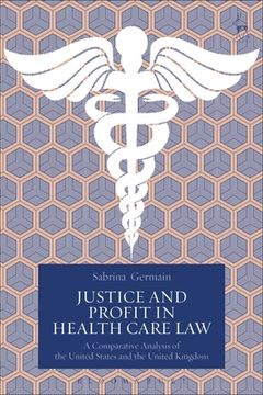 portada Justice and Profit in Health Care Law: A Comparative Analysis of the United States and the United Kingdom