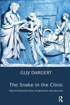 portada The Snake in the Clinic: Psychotherapy's Role in Medicine and Healing (in English)