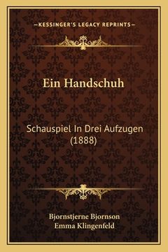 portada Ein Handschuh: Schauspiel In Drei Aufzugen (1888) (en Alemán)