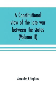 portada A Constitutional View of the Late war Between the States (en Inglés)