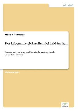 portada Der Lebensmitteleinzelhandel in München: Strukturuntersuchung und Standortbewertung durch Sekundärrecherche