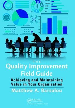 portada The Quality Improvement Field Guide: Achieving and Maintaining Value in Your Organization (en Inglés)