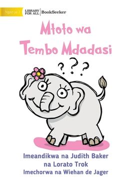 portada Curious Baby Elephant - Mtoto wa Tembo Mdadasi (en Swahili)