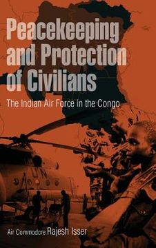 portada Peacekeeping and Protection of Civilians: The Indian Air Force in the Congo